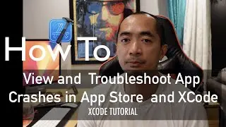 How To View and Troubleshoot Crashes in your App from App Store and XCode