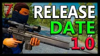 7 Days To Die 1.0 Officially Announced Release DATE!!!