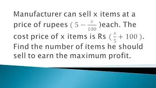 manufacturer can sell x items at a price of rs 5-x/100 each. the cost price of x items is rs x/5+100