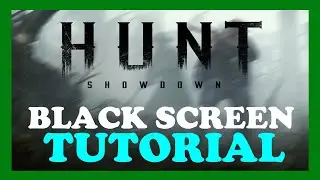 Hunt: Showdown - How to Fix Black Screen & Stuck on Loading Screen | Complete TUTORIAL 2022