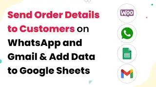 Send WooCommerce Order Details to Customers on WhatsApp and Gmail & Add Data to Google Sheets