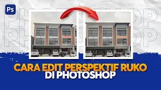 CARA EDIT PERSPEKTIF FOTO BANGUNAN DI PHOTOSHOP