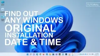 How to find out the Windows 11 Original Installed date