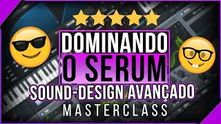 Síntese Sonora Avançada | Xfer Serum [MASTERCLASS COMPLETA]