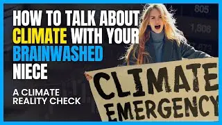 How to Talk Climate with Your Brainwashed Niece