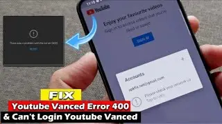 Youtube Vanced error 400 problem||check your network connection tap to retry Problem solved....