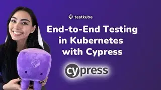 End-to-end Testing in Kubernetes with Cypress and Testkube