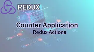 Redux Tutorial (Counter Application) - Redux Actions