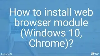 How to install web browser module - Windows 10 and Internet Explorer