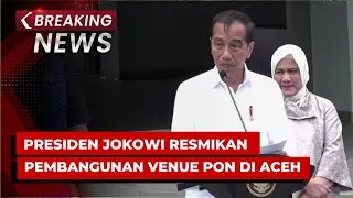 BREAKING NEWS - Presiden Jokowi Resmikan Pembangunan Venue PON XXI di Aceh