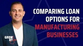 Comparing Loan Options for Manufacturing Businesses