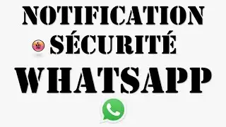 SÉCURITÉ WHATSAPP - activer a notification de Sécurité Whatsapp