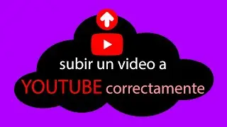 Como subir un video a YouTube correctamente 2020.