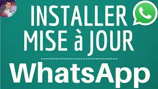 MISE A JOUR WhatsApp, comment mettre à jour application WhatsApp et TELECHARGER DERNIERE Version