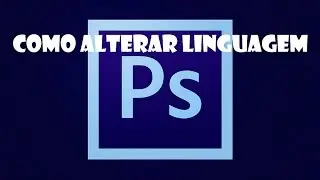 Como alterar linguagem photoshop cs6