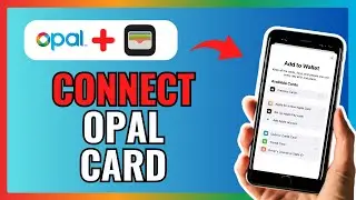 How To CONNECT OPAL CARD With APPLE WALLET 2024! (Full Guide)