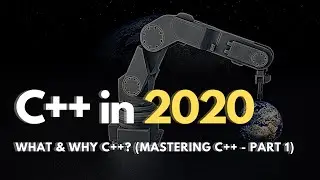 Should you learn C++ in 2020 - What & Why to learn c++? (Mastering C++ - Part 1)