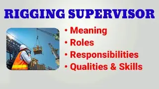 Rigging Supervisor Job Description | Lifting Supervisor Roles and Responsibilities| Qualities Skills