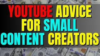 YouTube Advice For Small Content Creators