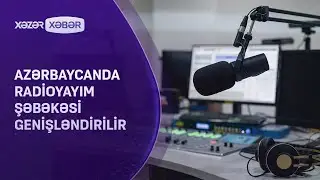 Azərbaycanda radioyayım şəbəkəsi genişləndirilir