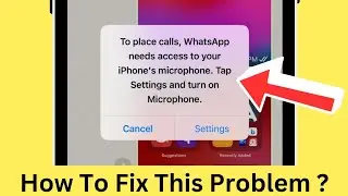 How To Fix To Place Calls WhatsApp Needs Access To Your iPhones Microphone Problem