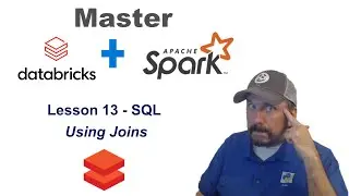 Master Databricks and Apache Spark Step by Step: Lesson 13 - Using SQL Joins