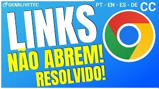 RESOLVIDO! Não consigo abrir links no Google Chrome no Celular ou Computador