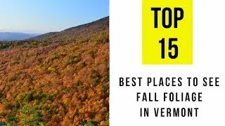 Best Places to See Fall Foliage in Vermont. TOP 15