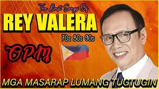 REY VALERA Medley - Greatest Hits of Rey Valera - Nonstop Tagalog Pinoy Love Songs 60s 70s 80s