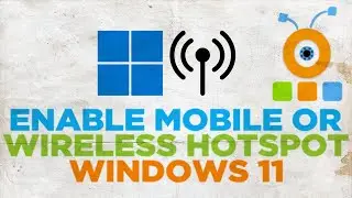 How to Enable Mobile or Wireless Hotspot in Windows 11