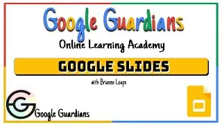 Google Guardian Academy: Google Slides