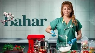 Турецкий сериал «Бахар. По имени Весна» (Show TV, 2024)