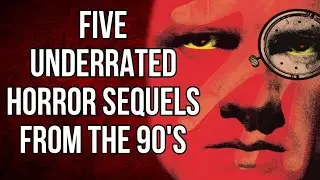 5 Underrated Horror Sequels -1990's