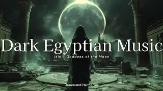 Isis  -   Goddess of the Moon | Egyptian Music | Ancient Egyptian Ambient Music | Musical Instrument