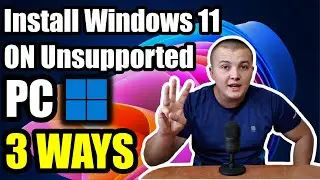 3 WAYS to Install Windows 11 on Unsupported PC