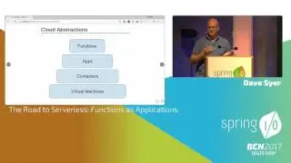 The Road to Serverless: Functions as Applications - Dave Syer @ Spring I/O 2017