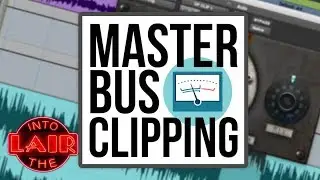 Master Bus Clipping - Into The Lair #190