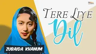 Tere Liye Dil | Zubaida Khanum | 