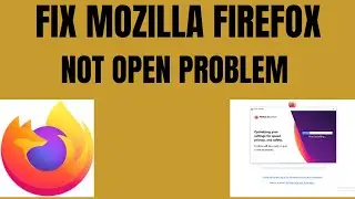 Easy Way how to fix Mozilla Firefox not open problem  |Mozilla Firefox Not Working|Browser  crashing