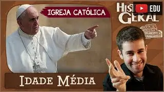 IDADE MÉDIA: Igreja Católica #7