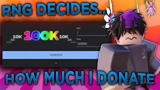 Random Number Generator picks how much ROBUX I donate..