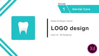 Dental care Logo | Adobe XD Design Tutorial 2021