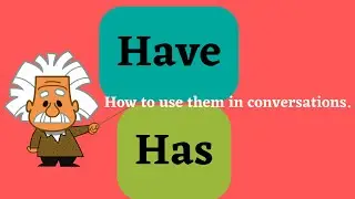 HAVE AND HAS - HOW TO USE THEM WHEN ASKING QUESTIONS AND IN SENTENCES