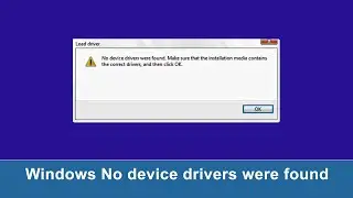 No device drivers were found  Make sure that the installation media contact the correct drivers.