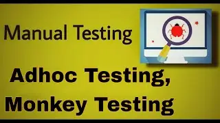 Manual Testing - 28 : Monkey Testing & Ad hoc Testing