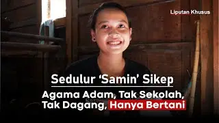 Lipsus 2 - Sedulur Sikep, Tak Sekolah, Tak Berdagang, Hanya Bertani