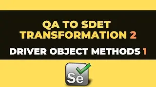 QA to SDET Transformation 2.1.1 | Driver Object Methods [2020] |(get(), navigate(), close(), quit())