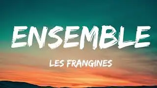 Les Frangines - Ensemble (Paroles/Lyrics)