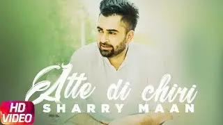 Aatte Di Chiri (Full Video) | Sharry Mann | Latest Punjabi Song 2018 | Speed Records