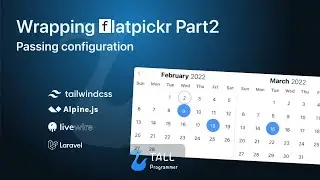 Wrapping Flatpickr Part 2: Passing Configuration (with Laravel Livewire v2 and Alpine.js)